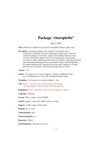 Package ‘choroplethr’ July 2, 2014 Title Functions to simplify the creation of choropleths (thematic maps) in R. Description choroplethr simplifies the creation of choropleths in R. A choropleth is a thematic map whe