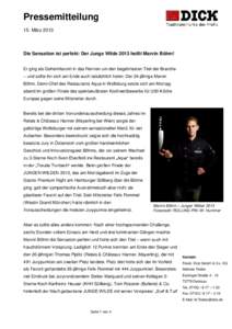 Pressemitteilung 15. März 2013 Die Sensation ist perfekt: Der Junge Wilde 2013 heißt Marvin Böhm! Er ging als Geheimfavorit in das Rennen um den begehrtesten Titel der Branche – und sollte ihn sich am Ende auch tats