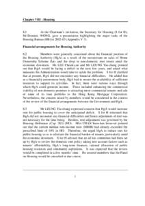 Chapter VIII : Housing  8.1 At the Chairman’s invitation, the Secretary for Housing (S for H), Mr Dominic WONG, gave a presentation highlighting the major tasks of the Housing Bureau (HB) in[removed]Appendix V-7).