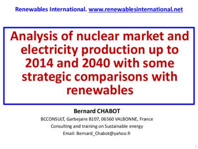 Renewables International. www.renewablesinternational.net  Analysis of nuclear market and electricity production up to 2014 and 2040 with some strategic comparisons with