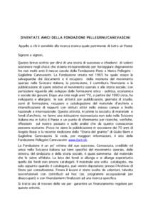 DIVENTATE AMICI DELLA FONDAZIONE PELLEGRINI/CANEVASCINI Appello a chi è sensibile alla ricerca storica quale patrimonio di tutto un Paese Signore e signori, Questo breve scritto per dirvi di una storia di successo e chi