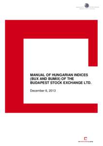 MANUAL OF HUNGARIAN INDICES (BUX AND BUMIX) OF THE BUDAPEST STOCK EXCHANGE LTD. December 6, 2013  Date and number of