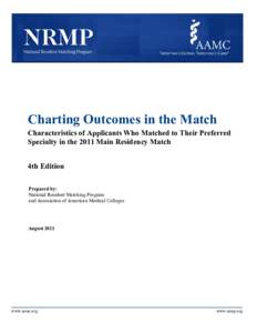 Charting Outcomes in the Match  Characteristics of Applicants Who Matched to Their Preferred Specialty in the 2011 Main Residency Match 4th Edition Prepared by: