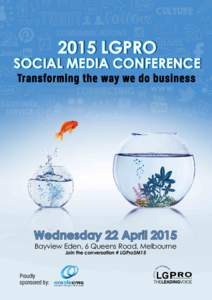 2015 LGPRO  SOCIAL MEDIA CONFERENCE Transforming the way we do business  Wednesday 22 April 2015