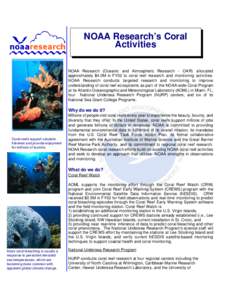 NOAA Research’s Coral Activities NOAA Research (Oceanic and Atmospheric Research - OAR) allocated approximately $4.0M in FY02 to coral reef research and monitoring activities. NOAA Research conducts targeted research a