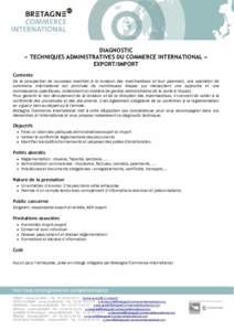 DIAGNOSTIC « TECHNIQUES ADMINISTRATIVES DU COMMERCE INTERNATIONAL » EXPORT/IMPORT Contexte De la prospection de nouveaux marchés à la livraison des marchandises et leur paiement, une opération de commerce internatio