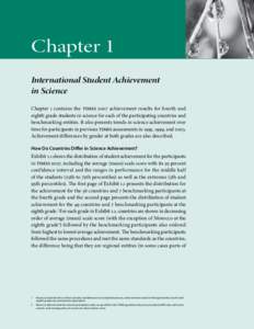 Chapter 1 International Student Achievement in Science Chapter 1 contains the TIMSS 2007 achievement results for fourth and eighth grade students in science for each of the participating countries and benchmarking entit