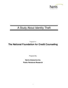 A Study About Identity Theft  Prepared For: The National Foundation for Credit Counseling