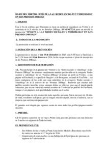 BASES DEL SORTEO: SÚMATE A LAS ‘REDES SOCIALES Y VIDEOBLOGS’ EN LOS PREMIOS 20BLOGS 1.- OBJETO Con el fin de celebrar que 20minutos ya tiene un millón de seguidores en Twitter y el comienzo de la X edición de los 