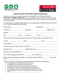 Paid Sick & Safe Time (PSST) Intake Questionnaire Thank you for filling out this questionnaire from the Seattle Office for Civil Rights (SOCR). THIS IS NOT A FORMAL COMPLAINT. This form provides us with information we ca