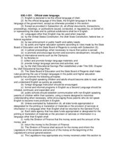 63G[removed]Official state language. (1) English is declared to be the official language of Utah. (2) As the official language of this State, the English language is the sole language of the government, except as otherwis