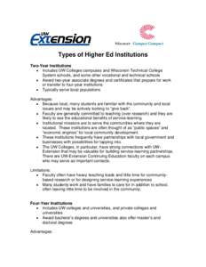 Types of Higher Ed Institutions Two-Year Institutions • Includes UW Colleges campuses and Wisconsin Technical College System schools, and some other vocational and technical schools • Award two-year associate degrees