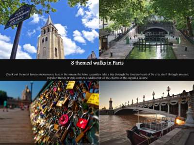 8 themed walks in Paris Check out the most famous monuments, laze in the sun on the Seine quaysides, take a trip through the timeless heart of the city, stroll through unusual, popular, trendy or chic districts and disco