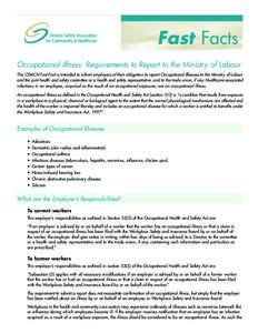 Fast Facts Occupational Illness: Requirements to Report to the Ministry of Labour This OSACH Fast Fact is intended to inform employers of their obligation to report Occupational Illnesses to the Ministry of Labour and th