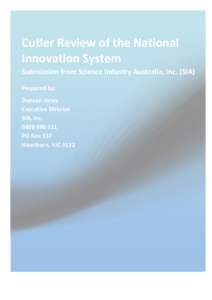 Cutler Review of the National  Innovation System  Submission from Science Industry Australia, Inc. (SIA)  Prepared by:  Duncan Jones  Executive Director 