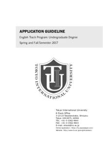 APPLICATION GUIDELINE English Track Program: Undergraduate Degree Spring and Fall Semester 2017 Tokyo International University E-Track Office