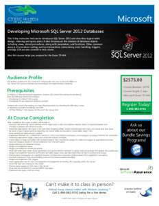 Microsoft Developing Microsoft SQL Server 2012 Databases This 5-day instructor-led course introduces SQL Server 2012 and describes logical table design, indexing and query plans. It also focusses on the creation of datab