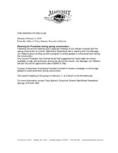 FOR IMMEDIATE RELEASE Monday February 8, 2010 From the office of Tracy Barnett, Executive Director Planning for Promotion during spring construction – Following the annual meeting and a separate meeting of city officia