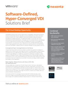 Software-Defined, Hyper-Converged VDI Solutions Brief The Virtual Desktop Opportunity Virtual desktop infrastructure (VDI) can yield security, manageability, and productivity benefits. In fact it’s estimated that with 