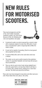 NEW RULES FOR MOTORISED SCOOTERS. They may be inexpensive and lots of fun, but if ridden improperly motorised scooters can cause injury.
