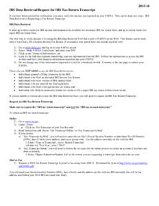 IRS Data Retrieval/Request for IRS Tax Return Transcript If you have been selected for verification, you must verify the income you reported on your FAFSA. This can be done two ways: IRS Data Retrieval or Request