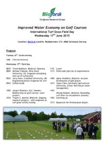 Turfgrass Research Group  Improved Water Economy on Golf Courses International Turf Grass Field Day Wednesday 17th June 2015 Location: Bioforsk Landvik, Reddalsveien 215, 4886 Grimstad, Norway