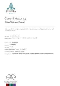 Current Vacancy Waiter/Waitress (Casual) To be responsible for serving beverages and food for the greatest enjoyment of the guests and maximum profit contribution to the hotel.