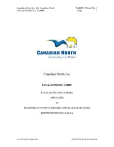 Canadian North Inc. dba Canadian North LOCAL DOMESTIC TARIFF TARIFF CTA(A) No. 1 Page 1
