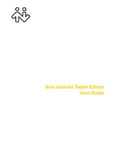 Bria Android Tablet Edition User Guide CounterPath Corporation  CounterPath Corporation
