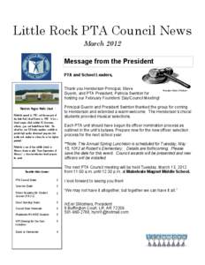 Little Rock PTA Council News March 2012 Message from the President PTA and School Leaders, Thank you Henderson Principal, Steve Guerin, and PTA President, Patricia Swinton for