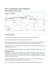 Rute 23, Skovvejen syd om Regstrup Udbygning til motorvej, 2. etape Geografi – Skitseplan Formål og baggrund I ”Aftale om En grøn transportpolitik” fra 29. januar 2009 var parterne enige om, at perspektivet