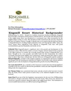 For More Information: Richard Keurajian ᴥ [removed] ᴥ [removed]Kingsmill Resort Historical Backgrounder (Williamsburg, Va., 2012) – Steeped in a tradition of gracious Southern hospitality,