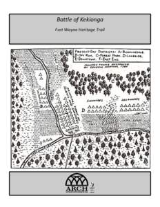 Battle of Kekionga Fort Wayne Heritage Trail Battle of Kekionga Overview/Description Students will be provided with an overview of the Battle of Kekionga in Northeast Indiana and will examine