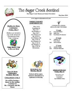 The Sugar Creek Sentinel The Sugar Creek Montessori School Newsletter May/June 2014 www.sugarcreekmontessori.com PARENT/TEACHER CONFERENCE DAY