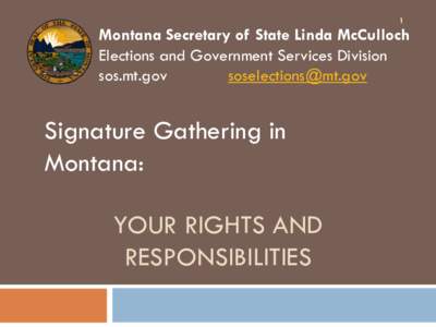 1  Montana Secretary of State Linda McCulloch Elections and Government Services Division sos.mt.gov 