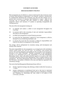 UNIVERSITY OF DUNDEE RISK MANAGEMENT STRATEGY Risk management may be defined as a means of reducing the risks of adverse events occurring which threaten an organisation’s core business, controls or infrastructure, by s