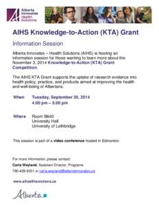 AIHS Knowledge-to-Action (KTA) Grant Information Session Alberta Innovates – Health Solutions (AIHS) is hosting an information session for those wanting to learn more about the November 3, 2014 Knowledge-to-Action (KTA