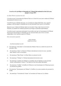 Accord sur les privilèges et immunités du Tribunal international du droit de la mer, adopté le 23 maiLes États Parties au présent Accord, Considérant que la Convention des Nations Unies sur le droit de la me