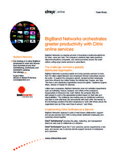 Case Study  BigBand Networks orchestrates greater productivity with Citrix online services BigBand Networks