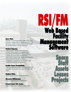 RSI/FM Web Based Save Time Reduction in the average time to create moves, move scenarios, manage projects, maintain equipment, manage leases, update employee directories, find employees, generate reports, manage projects