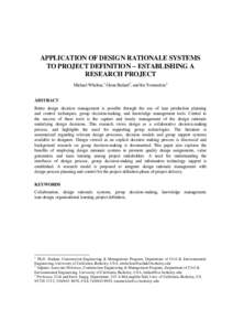 APPLICATION OF DESIGN RATIONALE SYSTEMS TO PROJECT DEFINITION – ESTABLISHING A RESEARCH PROJECT Michael Whelton,1 Glenn Ballard2, and Iris Tommelein3 ABSTRACT Better design decision management is possible through the u