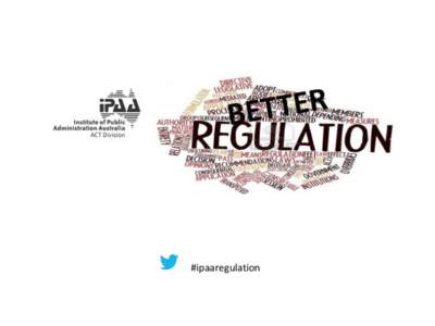 #ipaaregulation  Chair Ms Tamara Cutcliffe Executive Director IPAA ACT