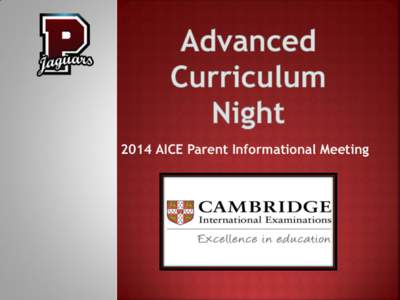 2014 AICE Parent Informational Meeting   Helen Yanez, Intern Assistant Principal Cambridge Coordinator