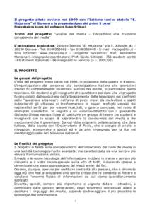 Il progetto pilota avviato nel 1999 con l’Istituto tenico statale “E. Majorana” di Genova e la presentazione dei primi 3 corsi Presentazione a cura del professore Guido Schiozzi Titolo del progetto: “Analisi dei 