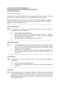 REGULATIONS FOR THE DEGREE OF MASTER OF SCIENCE IN COMMUNITY DENTISTRY (MSc[CommunityDent]) (See also General Regulations) Any publication based on work approved for a higher degree should contain a reference to the effe