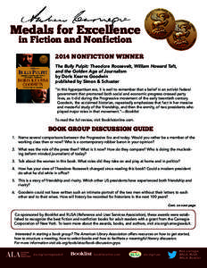 Medals for Excellence in Fiction and Nonfiction 2014 NONFICTION WINNER The Bully Pulpit: Theodore Roosevelt, William Howard Taft, and the Golden Age of Journalism