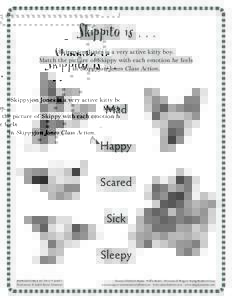 Skippito isSkippyjon Jones is a very active kitty boy. Match the picture of Skippy with each emotion he feels in Skippyjon Jones Class Action.  Mad