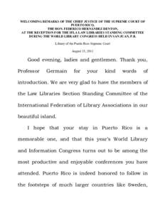 WELCOMING REMARKS OF THE CHIEF JUSTICE OF THE SUPREME COURT OF PUERTO RICO, THE HON. FEDERICO HERNÁNDEZ DENTON, AT THE RECEPTION FOR THE IFLA LAW LIBRARIES STANDING COMMITTEE DURING THE WORLD LIBRARY CONGRESS HELD IN SA