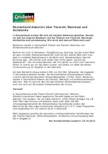 Deutschland diskutiert über Tierwohl, Ebermast und Antibiotika In Deutschland werden EU-weit die meisten Schweine gehalten. Derzeit tut sich bei unseren Nachbarn viel bei Themen wie Tierwohl, Ebermast, Antibiotika und L