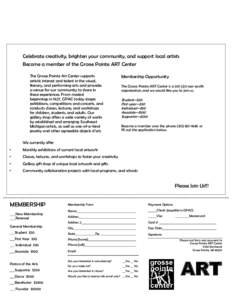 Celebrate creativity, brighten your community, and support local artists Become a member of the Grosse Pointe ART Center The Grosse Pointe Art Center supports artistic interest and talent in the visual, literary, and per